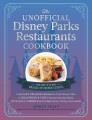 Go to record The unofficial Disney Parks restaurants cookbook : from Ca...