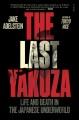 Go to record The last yakuza : life and death in the Japanese underworld