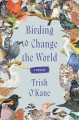 Go to record Birding to change the world : a memoir