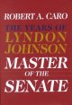 Go to record The years of Lyndon Johnson, vol. 3 : master of the senate