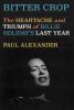 Go to record Bitter crop : the heartache and triumph of Billie Holiday'...