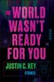 Go to record The world wasn't ready for you : stories