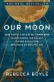 Go to record Our moon : how Earth's celestial companion transformed the...