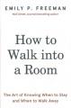 Go to record How to walk into a room : the art of knowing when to stay ...