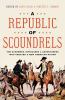 Go to record A republic of scoundrels : the schemers, intriguers & adve...