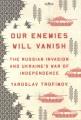 Go to record Our enemies will vanish : the Russian invasion and Ukraine...