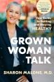Go to record Grown woman talk : your guide to getting and staying healthy