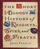 Go to record The short and bloody history of knights, spies, and pirates