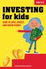 Go to record Investing for kids : how to save, invest, and grow money
