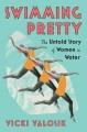 Go to record Swimming pretty : the untold story of women in water