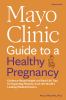 Go to record Mayo Clinic guide to a healthy pregnancy : evidence-based ...