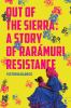 Go to record Out of the Sierra : a story of Rarámuri resistance