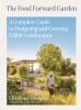 Go to record The food forward garden : a complete guide to designing an...