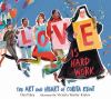 Go to record Love is hard work : the art and heart of Corita Kent