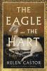 Go to record The eagle and the hart : the tragedy of Richard II and Hen...