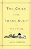 Go to record The child that books built : a life in reading