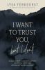Go to record I want to trust you, but I don't : moving forward when you...