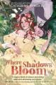 Go to record Where shadows bloom