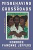 Go to record Misbehaving at the crossroads : essays & writings