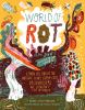 Go to record World of rot : learn all about the wriggly, slimy, super-c...