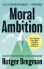 Go to record Moral ambition : stop wasting your talent and start making...