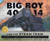 Go to record Big Boy 4014 and the Steam Team : the world's largest stea...