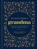 Go to record So God made a grandma : caring, faithful, creative, devote...
