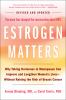 Go to record Estrogen matters : why taking hormones in menopause can im...