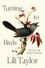 Go to record Turning to birds : the power and beauty of noticing