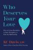 Go to record Who deserves your love : how to create boundaries to start...