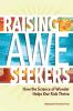 Go to record Raising awe-seekers : how the science of wonder helps our ...