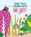 Go to record That time I turned Into a worm