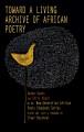 Go to record Toward a Living Archive of African Poetry : Kwame Dawes an...