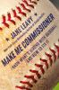 Go to record Make me commissioner : I know what's wrong with baseball a...