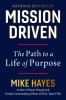 Go to record Mission driven : the path to a life of purpose