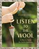Go to record Listen to the wool : a why-to guide for joyful spinning