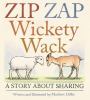 Go to record Zip zap wickety wack : a story about sharing