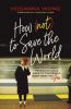 Go to record How (not) to save the world : the truth about revealing Go...