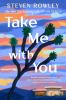Go to record Take me with you : a novel