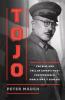 Go to record Tojo : the rise and fall of Japan's most controversial Wor...