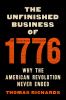 Go to record The unfinished business of 1776 : why the American Revolut...