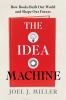 Go to record The idea machine : how books built our world and shape our...
