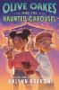 Go to record Olive Oakes and the haunted carousel