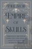 Go to record Empire of skulls : phrenology, the Fowler family, and a ne...