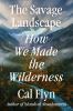 Go to record The Savage Landscape: How We Made the Wilderness