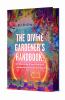 Go to record The Divine Gardener's Handbook: Or What to Do If Your Girl...