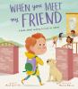 Go to record When You Meet My Friend: A Book about Making Friends at Sc...