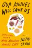 Go to record Our knives will save us : dispatches from a White Mountain...
