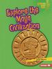 Go to record Explore the Maya civilization