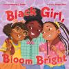 Go to record Black Girl, Bloom Bright